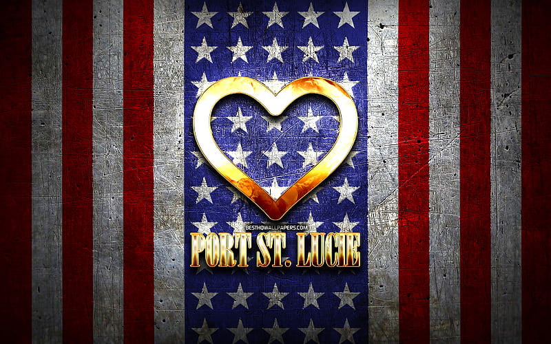 I Love Port St Lucie, american cities, golden inscription, USA, golden heart, american flag, Port St Lucie, favorite cities, Love Port St Lucie, HD wallpaper