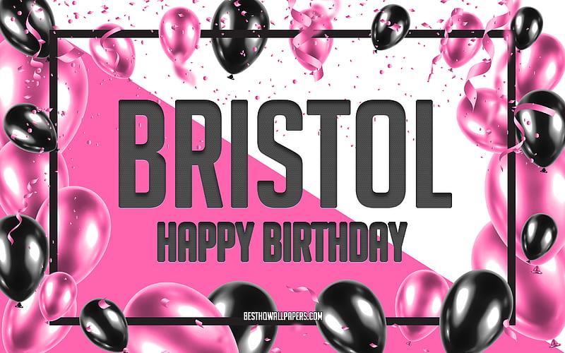 Happy Birtay Bristol, Birtay Balloons Background, Bristol, with names, Bristol Happy Birtay, Pink Balloons Birtay Background, greeting card, Bristol Birtay, HD wallpaper