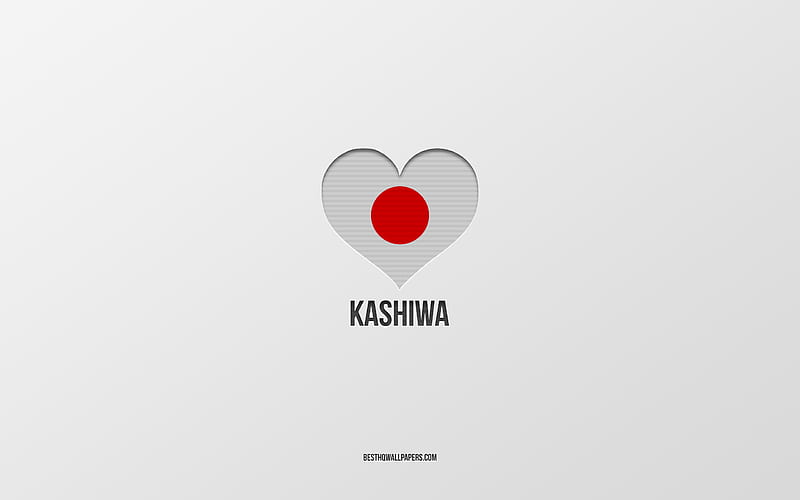 I Love Kashiwa, Japanese cities, gray background, Kashiwa, japan, Japanese flag heart, favorite cities, Love Kashiwa, HD wallpaper