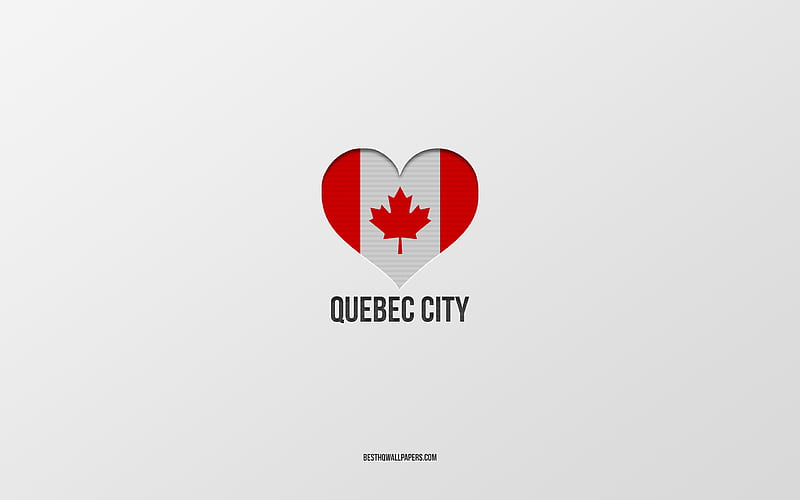 I Love Quebec City, Canadian cities, gray background, Quebec City, Canada, Canadian flag heart, favorite cities, Love Quebec City, HD wallpaper