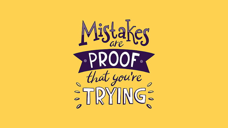 Mistakes, proof, trying, HD wallpaper