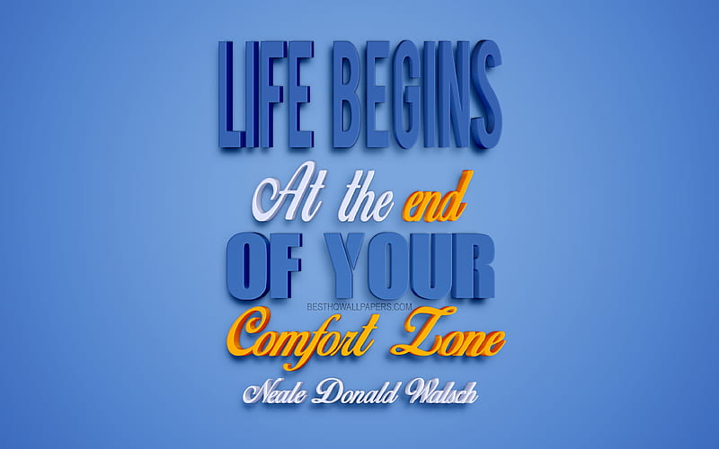 Life begins at the end of your comfort zone, Neale Donald Walsch quotes, popular quotes, blue 3d art, quotes about life, motivation, inspiration, HD wallpaper