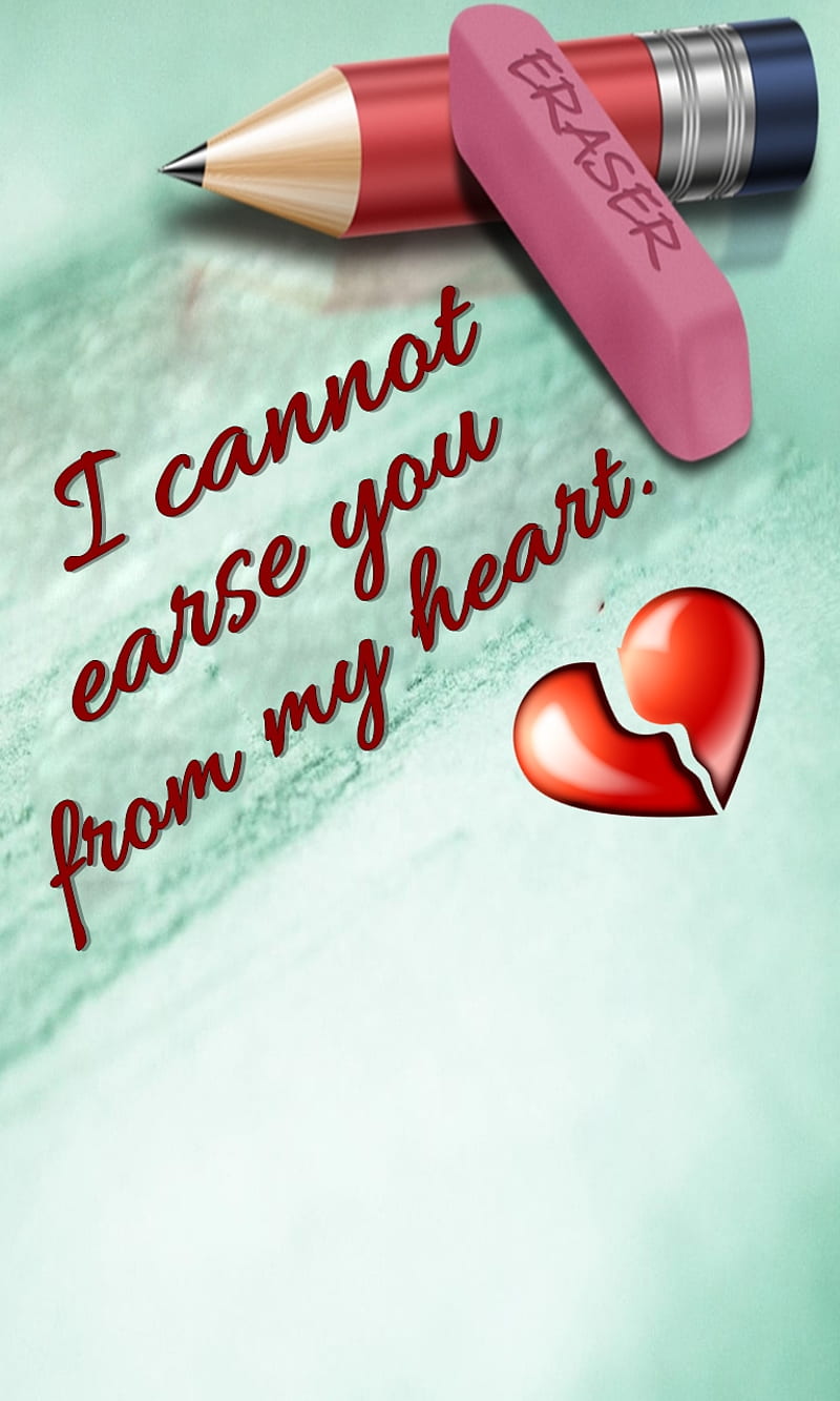 earse you, earse, heart, love, new, nice, pencil, quote, rubber, sad, saying, HD phone wallpaper