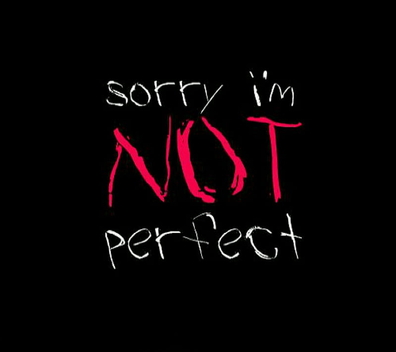sorry im not perfect, 69, am, black, im, not, perfect, saying, sign, sorry, sry, HD wallpaper