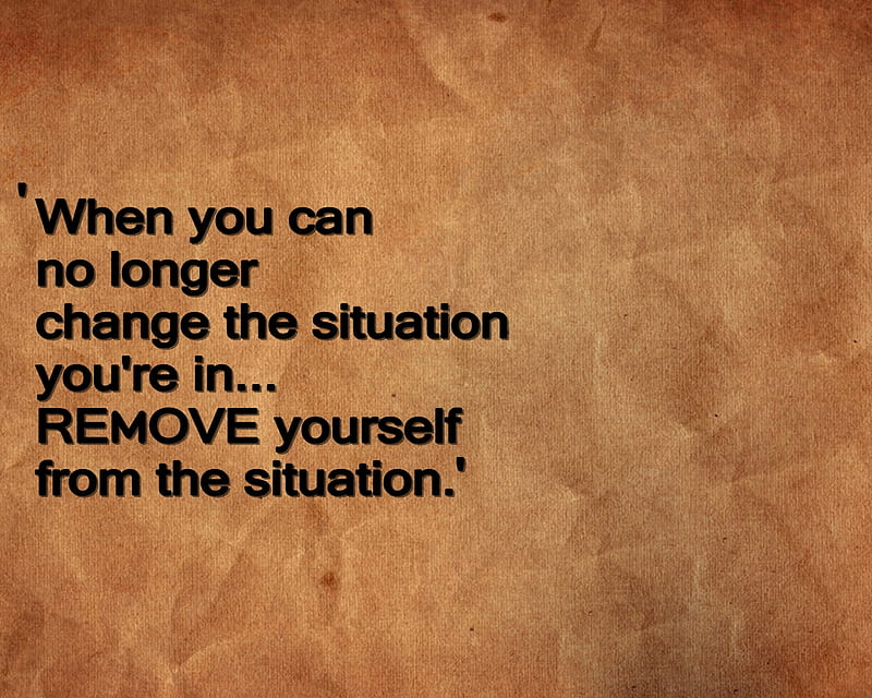 Remove Yourself, change, cool, life, longer, new, quote, saying, situation, HD wallpaper