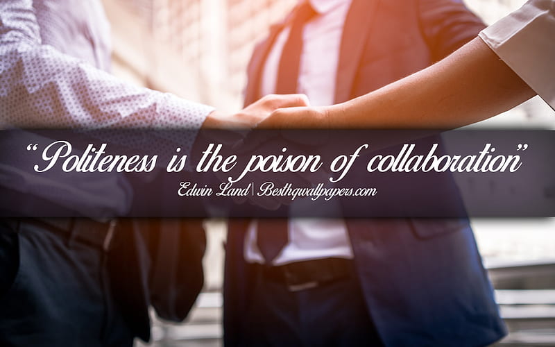 Politeness is the poison of collaboration, Edwin Land, calligraphic text, quotes about teamwork, Edwin Land quotes, inspiration, business quotes, HD wallpaper