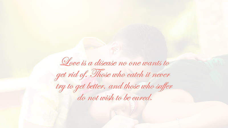 Love Is A Disease No One Wants To Get Rid Of Love Quotes, HD wallpaper