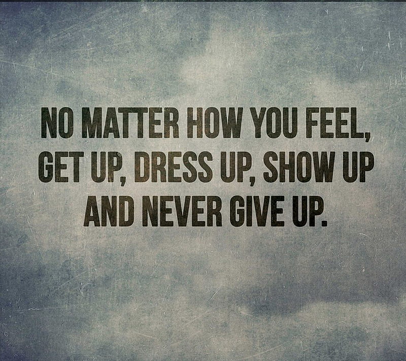 Never, dress, feel, get up, give up, no matter, show, HD wallpaper