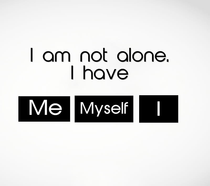 Me Myself And I, alone, funny, life, new, quote, saying, HD wallpaper