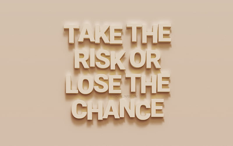 Take the risk or lose the chance, 3d art, motivation, quotes about the chance, creative art, HD wallpaper