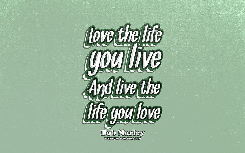 Love The Life You Live And Live The Life You Love Typography Quotes About Love Hd Wallpaper Peakpx