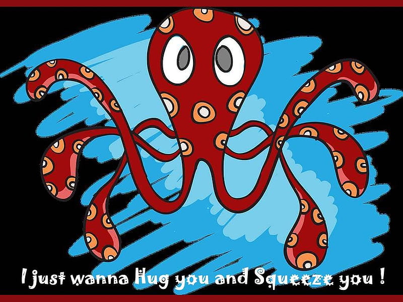 I Just want to Hug you and Squeeze you, cute, message, octopus, words, funny, HD wallpaper