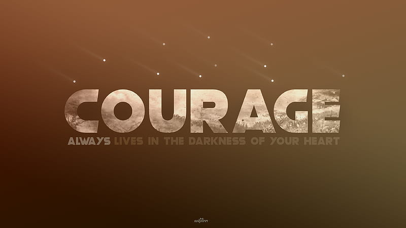 Courage Always Lives In The Darkness Of Your Heart Inspirational, HD wallpaper