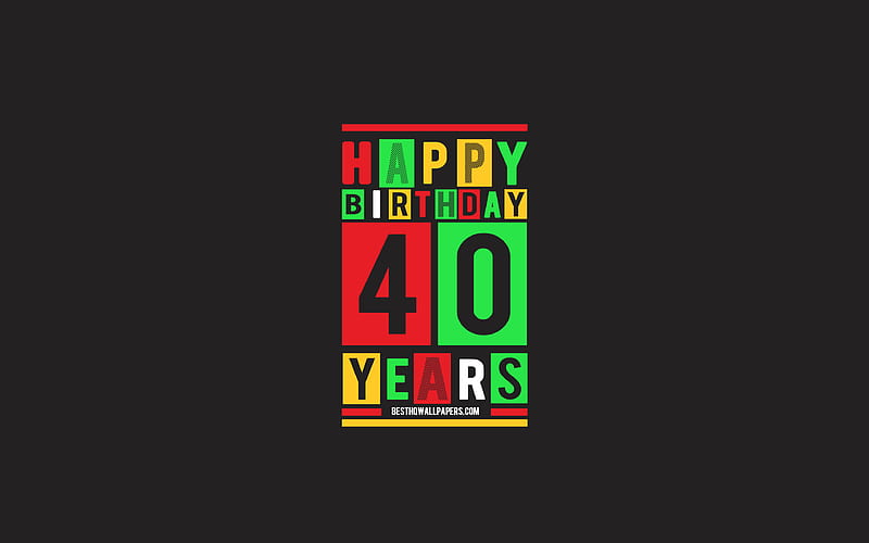 Happy 40 Years Birtay, Birtay Flat Background, 40th Happy Birtay, Creative Flat Art, 40 Years Birtay, Happy 40th Birtay, Colorful Abstraction, Happy Birtay Background, HD wallpaper
