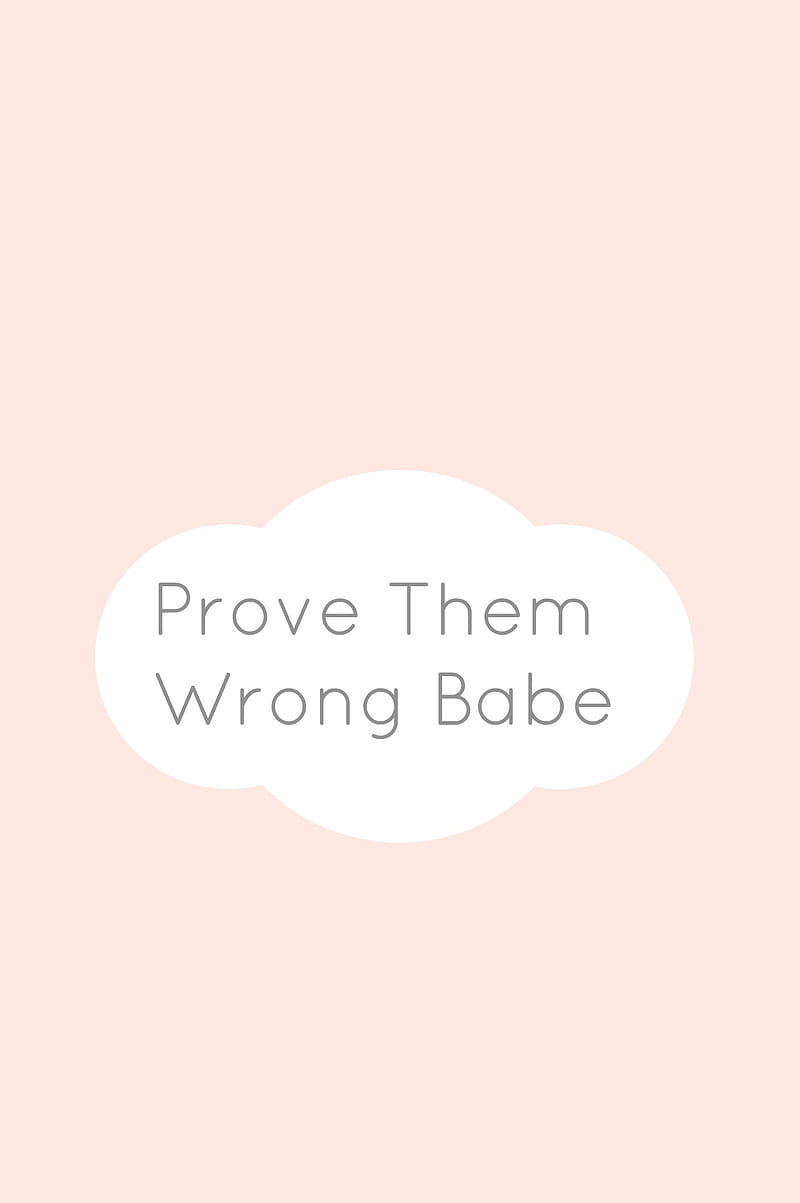Prove Them Wrong, girl, girly, pink, sayings, signs and sayings, supportive, HD phone wallpaper