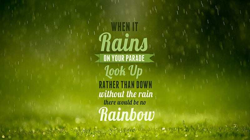 When It Rains On Your Parade Look Up Rather Than Down Without The Rain There Would Be No Rainbow Inspirational, HD wallpaper