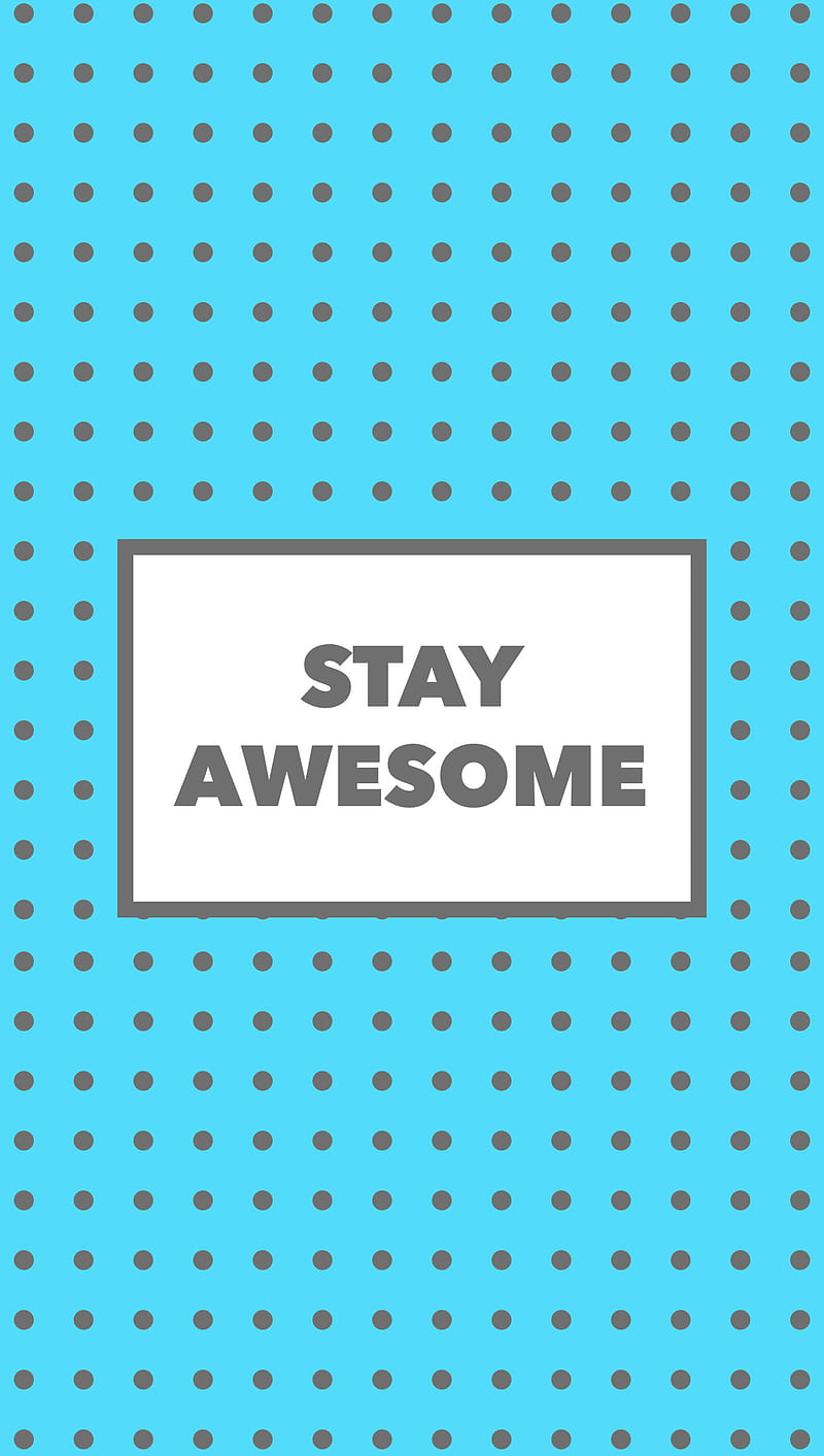 Stay Awsome, awesome, blue, dots, HD phone wallpaper