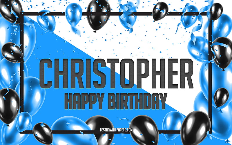 Happy Birtay Christopher, Birtay Balloons Background, Christopher, with names, Blue Balloons Birtay Background, greeting card, Christopher Birtay, HD wallpaper