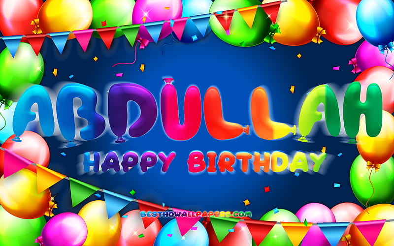 Happy Birtay Abdullah colorful balloon frame, Abdullah name, blue background, Abdullah Happy Birtay, Abdullah Birtay, popular turkish male names, Birtay concept, Abdullah, HD wallpaper