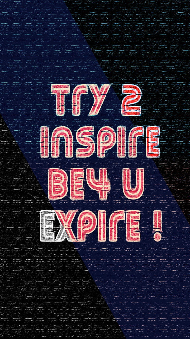 Try to inspire, expire, inspired, motivational, quote, saying, text, HD phone wallpaper