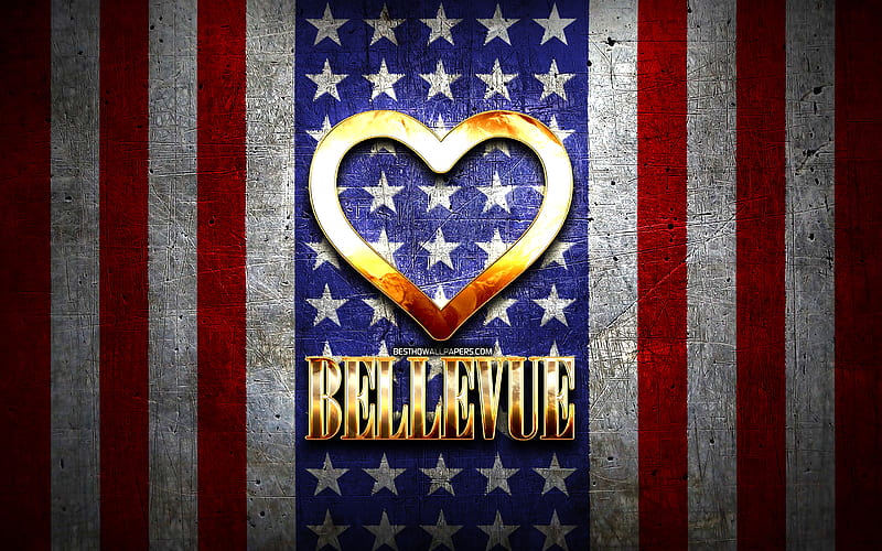 I Love Bellevue, american cities, golden inscription, USA, golden heart, american flag, Bellevue, favorite cities, Love Bellevue, HD wallpaper