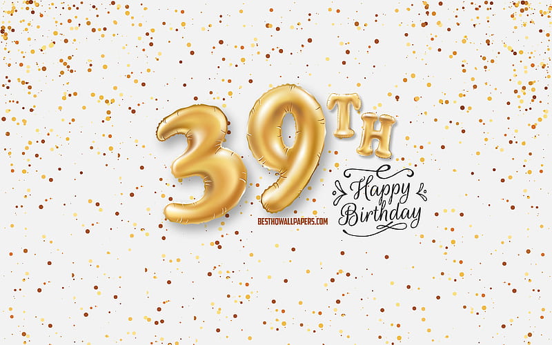 39th Happy Birtay, 3d balloons letters, Birtay background with balloons, 39 Years Birtay, Happy 39th Birtay, white background, Happy Birtay, greeting card, Happy 39 Years Birtay, HD wallpaper