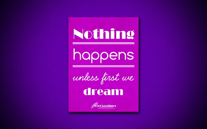 Nothing happens unless first we dream, quotes about dreams, Carl Sandburg, purple paper, popular quotes, inspiration, Carl Sandburg quotes, HD wallpaper