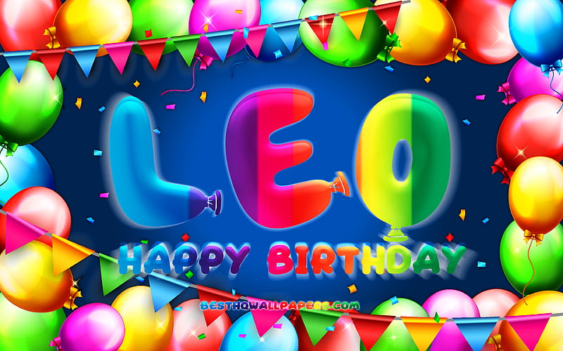 Happy Birtay Leo colorful balloon frame, Leo name, blue background, Leo Happy Birtay, Leo Birtay, popular german male names, Birtay concept, Leo, HD wallpaper