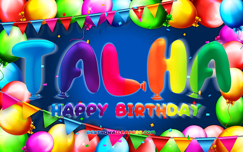 Happy Birtay Talha colorful balloon frame, Talha name, blue background, Talha Happy Birtay, Talha Birtay, popular turkish male names, Birtay concept, Talha, HD wallpaper