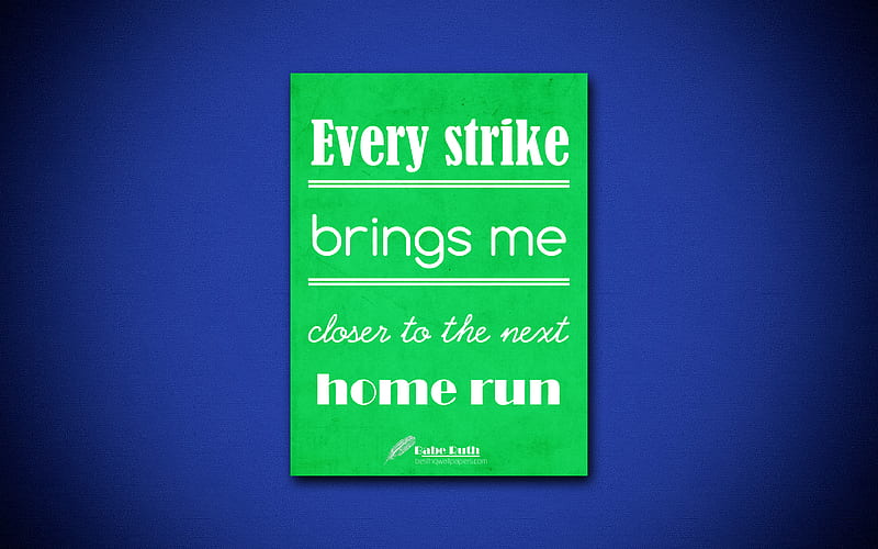 Every strike brings me closer to the next home run, quotes about success, Babe Ruth, green paper, popular quotes, inspiration, Babe Ruth quotes, business quotes, HD wallpaper