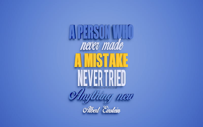 A person who never made a mistake never tried anything new, Albert Einstein quotes, motivation, popular quotes, inspiration, creative 3d art, HD wallpaper
