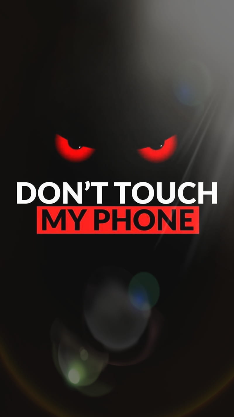 Don't touch my phone, don't touch my phone, HD phone wallpaper