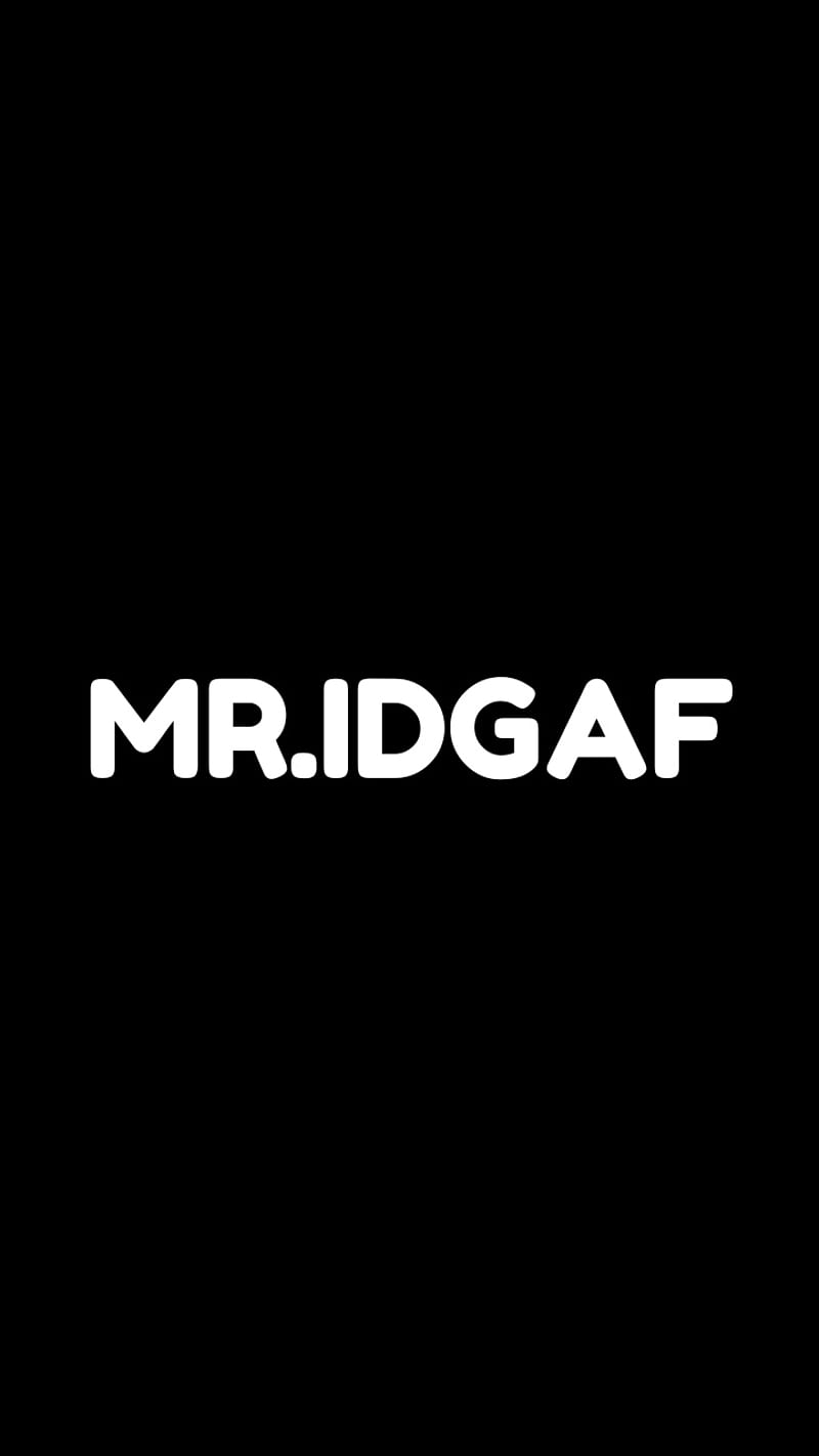 Mr Idgaf, idgaf, mr, quote, HD phone wallpaper