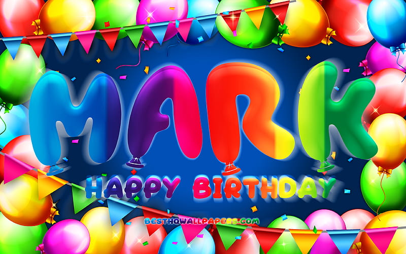 Happy Birtay Mark colorful balloon frame, Mark name, blue background, Mark Happy Birtay, Mark Birtay, popular american male names, Birtay concept, Mark, HD wallpaper