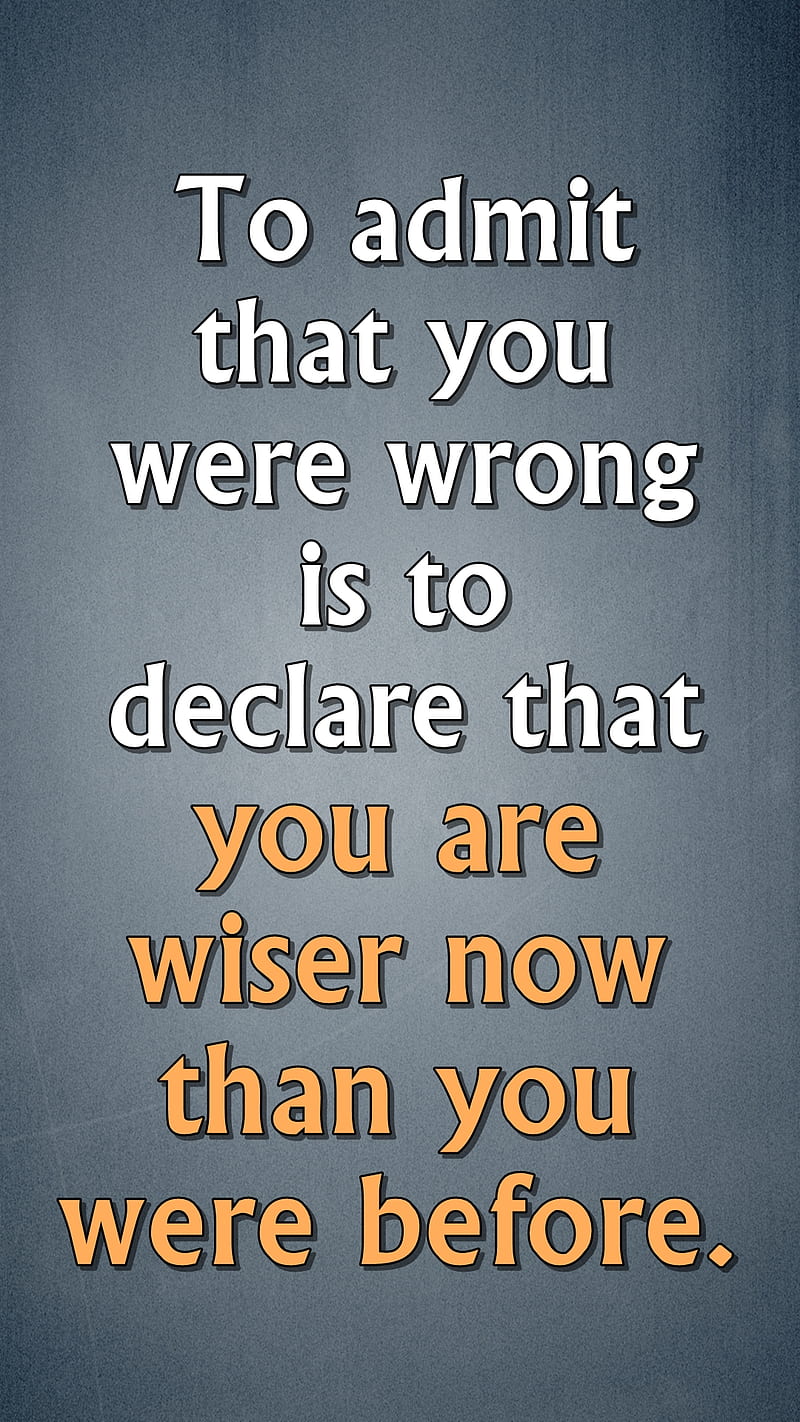 Wiser, admit, cool, life, live, new, quote, saying, sign, wrong, HD ...