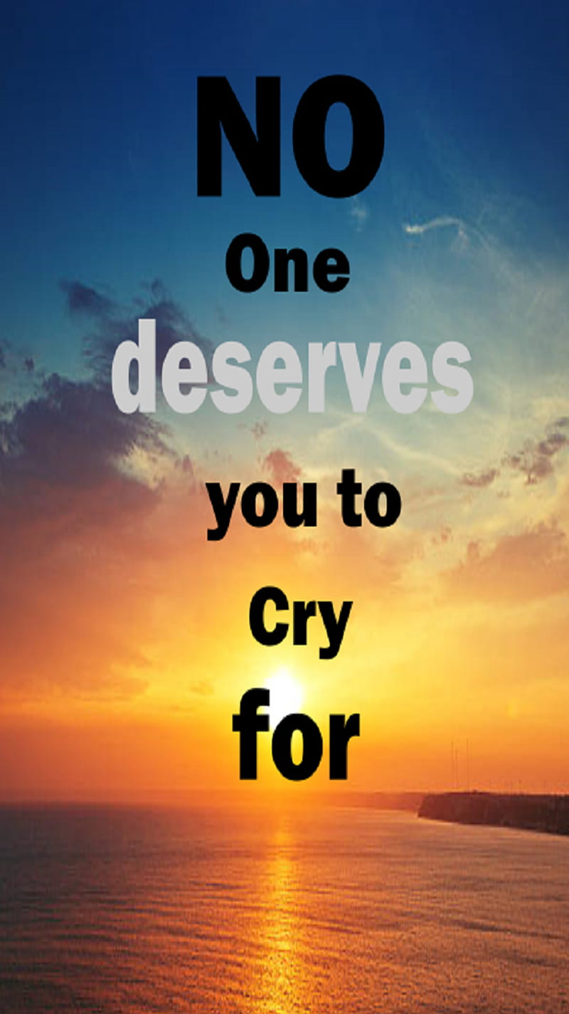 No one deserves, cry, ex, fake friend, fake people, no one, quotes, relax, sayings, silence, yourself, HD phone wallpaper