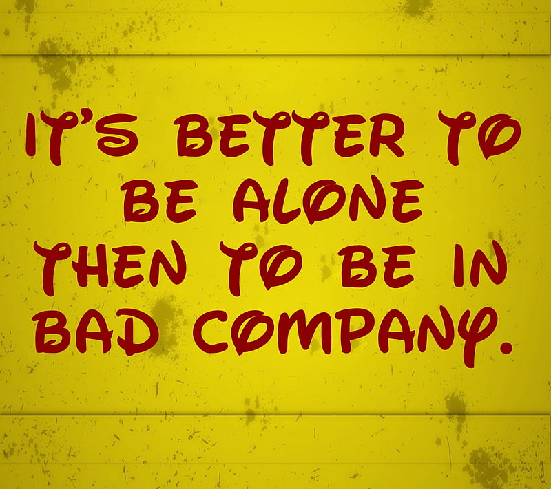Better To Be Alone, bad, company, cool, life, new, nice, reality, saying, HD wallpaper
