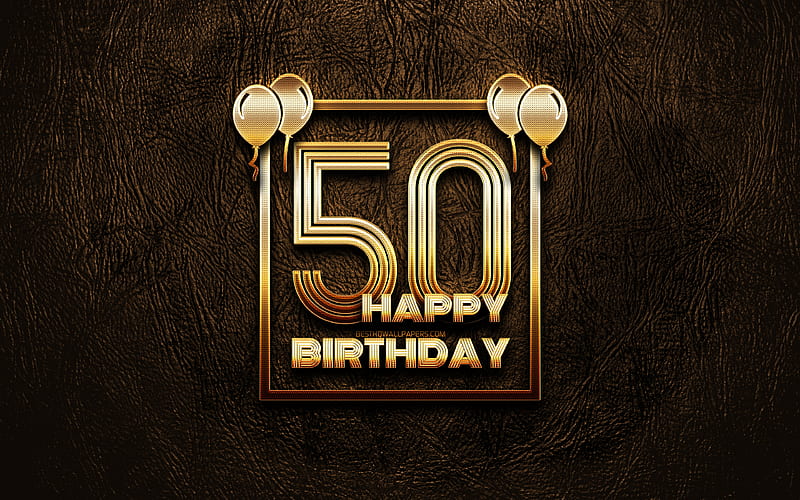 Happy 50th birtay, golden frames golden glitter signs, Happy 50 Years Birtay, 50th Birtay Party, brown leather background, 50th Happy Birtay, Birtay concept, 50th Birtay, HD wallpaper