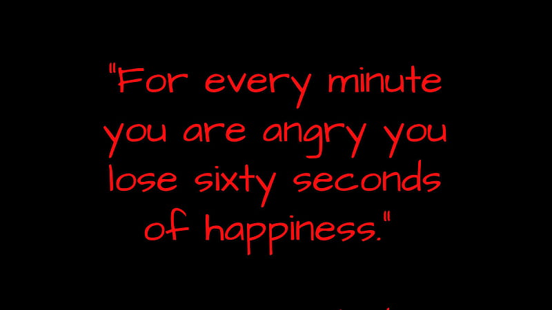 For Every Minute You Are Angry You Lose Sixty Seconds Of Happiness Motivational, HD wallpaper