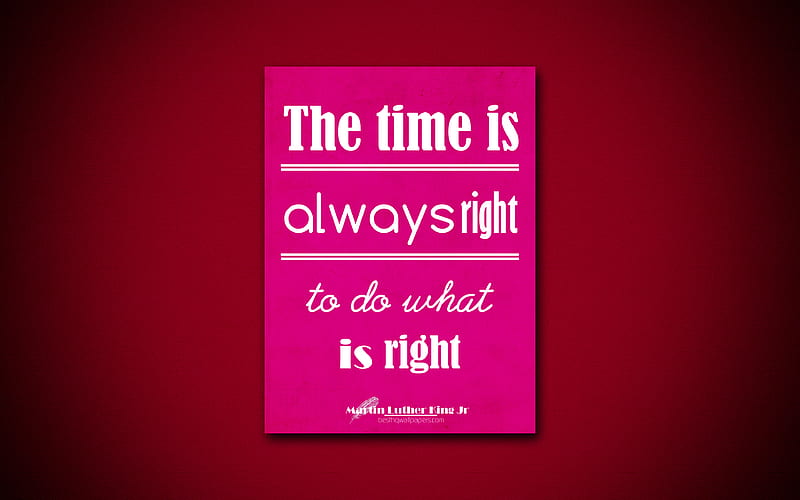 The time is always right to do what is right, business quotes, Martin Luther King Jr, motivation, purple paper, inspiration, Martin Luther King Jr quotes, HD wallpaper