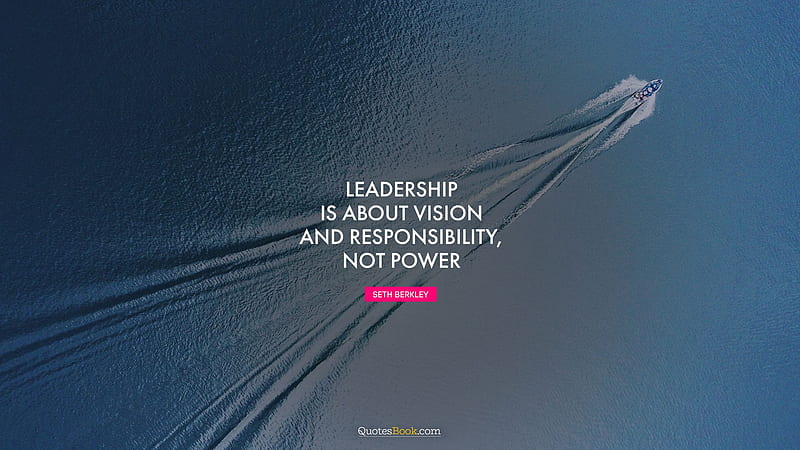 Leadership is about vision and responsibility, not power. - Quote, Brainy Quotes, HD wallpaper
