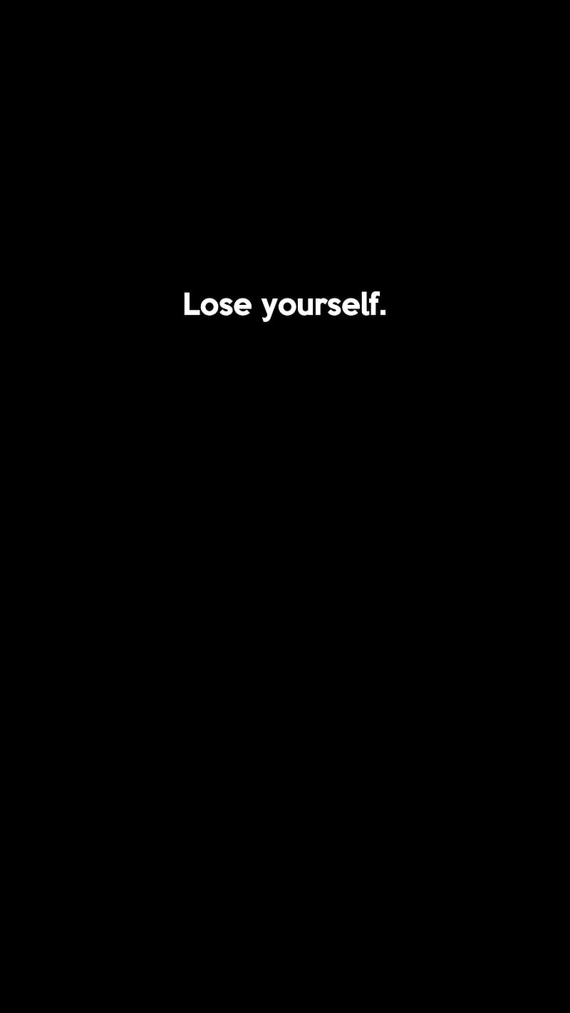 lose yourself, Black, abstract, dark, darkness, digital, frase, minimal, monochrome, oled, quote, simple, text, white, word, HD phone wallpaper
