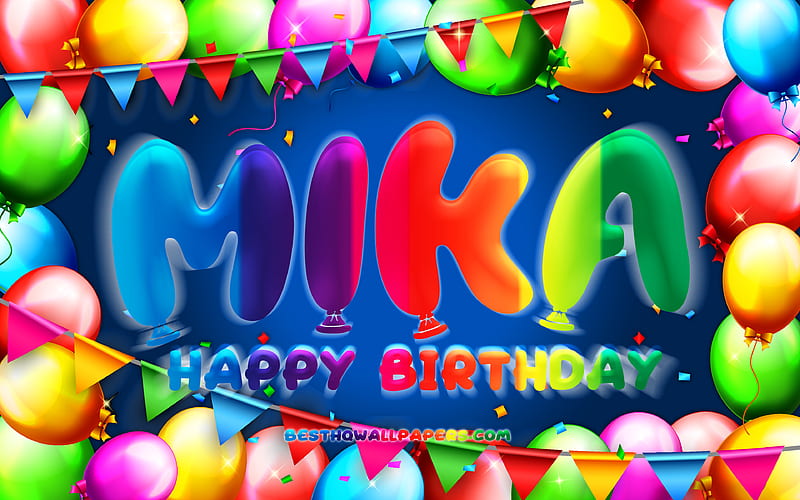 Happy Birtay Mika colorful balloon frame, Mika name, blue background, Mika Happy Birtay, Mika Birtay, popular german male names, Birtay concept, Mika, HD wallpaper