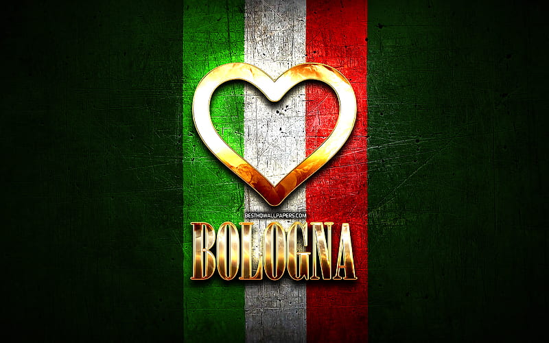 I Love Bologna, italian cities, golden inscription, Italy, golden heart, italian flag, Bologna, favorite cities, Love Bologna, HD wallpaper