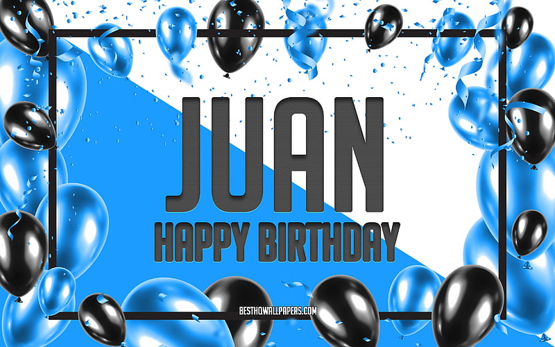 Happy Birtay Juan, Birtay Balloons Background, Juan, with names, Juan Happy Birtay, Blue Balloons Birtay Background, greeting card, Juan Birtay, HD wallpaper