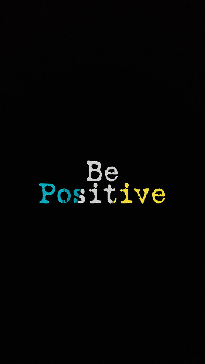 Be positive, be, positive, quotes, sayings, HD phone wallpaper