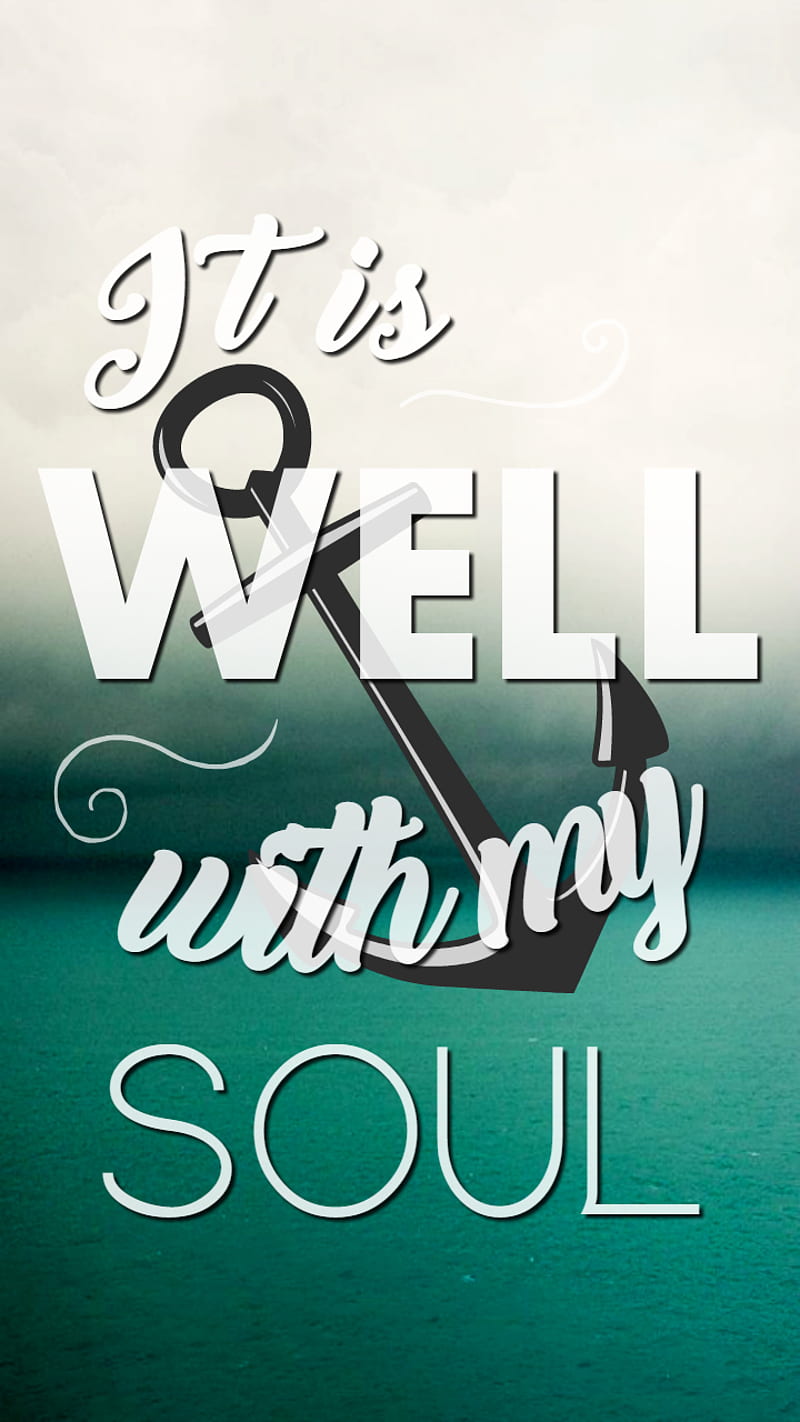 Well With My Soul, christian, encouragment, it is well with my soul, quote, HD phone wallpaper