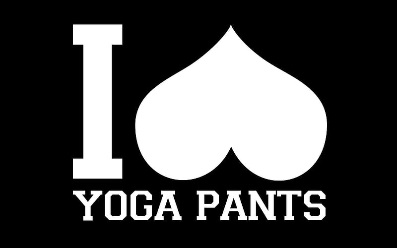 I Love Yoga Pants, typography, funny, yoga-pants, HD wallpaper