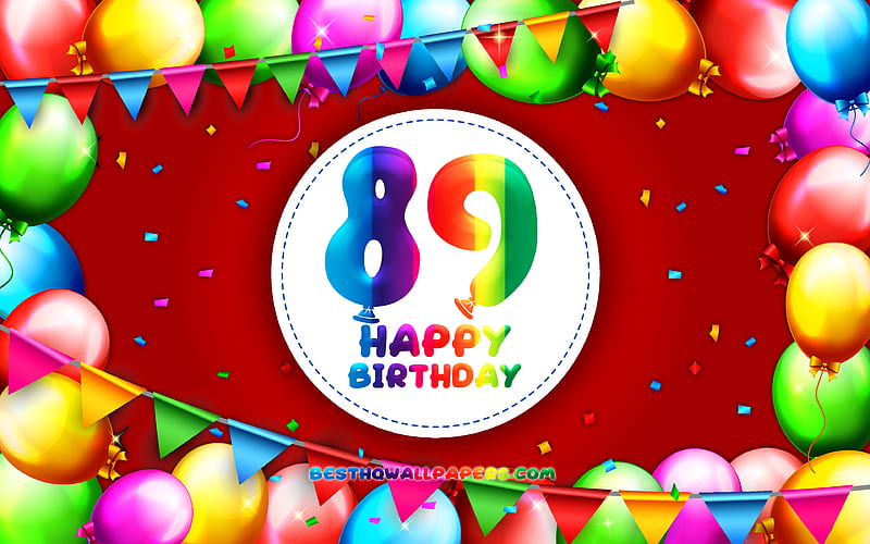 Happy 89th birtay colorful balloon frame, Birtay Party, red background, Happy 89 Years Birtay, creative, 89th Birtay, Birtay concept, 89th Birtay Party, HD wallpaper