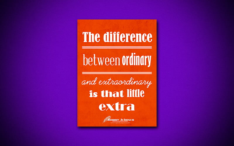 The difference between ordinary and extraordinary is that little extra business quotes, Jimmy Johnson, motivation, inspiration, HD wallpaper